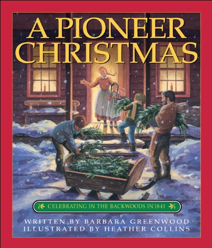 Beispielbild fr Pioneer Christmas, A: Celebrating in the Backwoods in 1841 zum Verkauf von Zoom Books Company