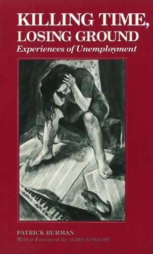 Stock image for Killing Time, Losing Ground: Experiences of Unemployment for sale by The Bookseller