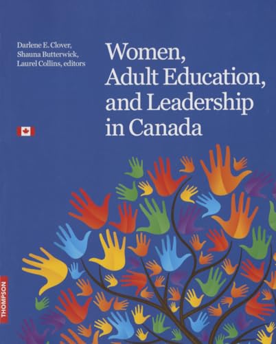 Stock image for Women, Adult Education, and Leadership in Canada: Inspiration. Passion. Commitment. for sale by GF Books, Inc.
