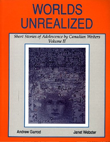 Stock image for Worlds Unrealized: Short Stories of Adolescence by Canadian Writers, Volume 2 for sale by Sutton Books