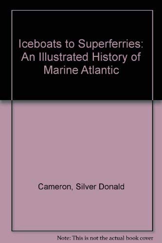 Stock image for Iceboats to Superferries: An Illustrated History of Marine Atlantic for sale by ThriftBooks-Atlanta