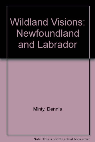 Beispielbild fr Wildland Visions: Newfoundland and Labrador zum Verkauf von Books From California