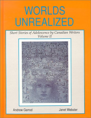 Imagen de archivo de Worlds Unrealized: Short Stories of Adolescence by Canadian Writers: Vol 002 a la venta por Revaluation Books