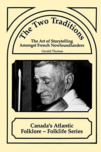 Stock image for The Two Traditions: The Art of Storytelling Amongst French Newfoundlanders for sale by AwesomeBooks