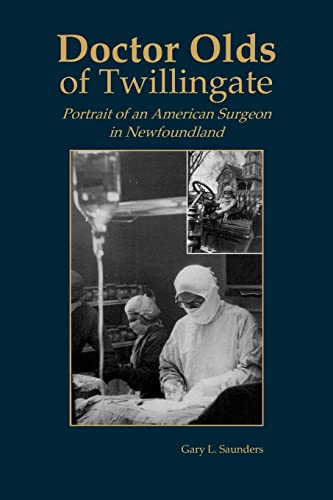 Beispielbild fr Doctor Olds of Twillingate : Portrait of an American Surgeon in Newfoundland zum Verkauf von Better World Books