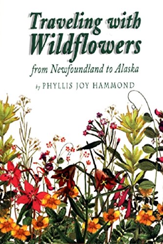 Imagen de archivo de Travelling with Wildflowers from Newfoundland to Alaska a la venta por Post Horizon Booksellers