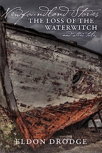 Beispielbild fr Newfoundland Stories: The Loss of the Waterwitch & Other Tales zum Verkauf von GF Books, Inc.