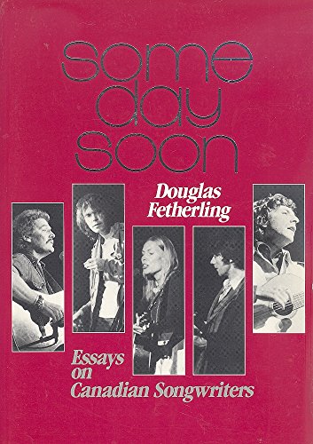 Some Day Soon: Essays on Canadian Songwriters (9781550820003) by Douglas Fetherling