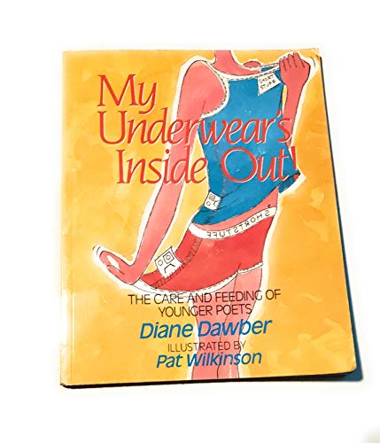 Stock image for My Underwear's Inside Out!: The Care and Feeding of Younger Poets for sale by Firefly Bookstore