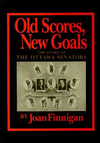 OLD SCORES, NEW GOALS The Story of the Ottawa Senators