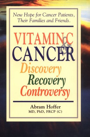 Vitamin C and Cancer: Discovery, Recovery, Controversy (9781550820782) by Hoffer, Abram; Pauling, Linus