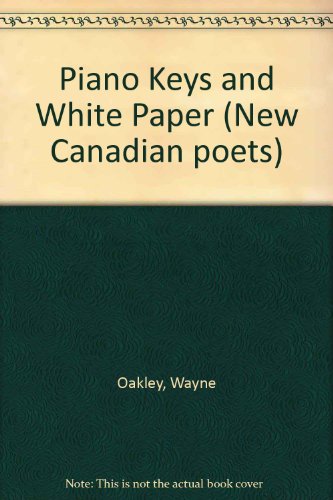 Stock image for Piano Keys and White Paper (New Canadian poets) for sale by Bookmonger.Ltd