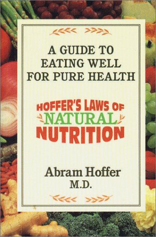 

Hoffer's Laws of Natural Nutrition: A Guide to Eating Well for Pure Health