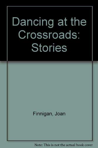 Beispielbild fr Dancing at the Crossroads: Stories zum Verkauf von Alexander Books (ABAC/ILAB)