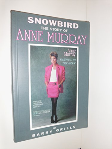 Imagen de archivo de Snowbird: The Story of Anne Murray a la venta por ThriftBooks-Dallas