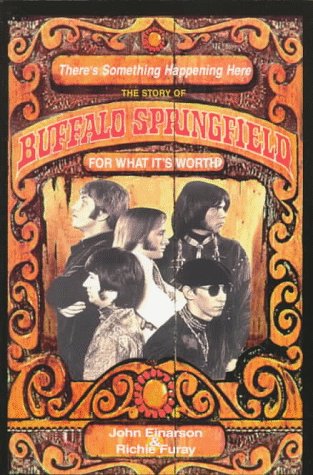 There's Something Happening Here: The Story of Buffalo Springfield : for What It's Worth - Einarson, John; Furay, Richie