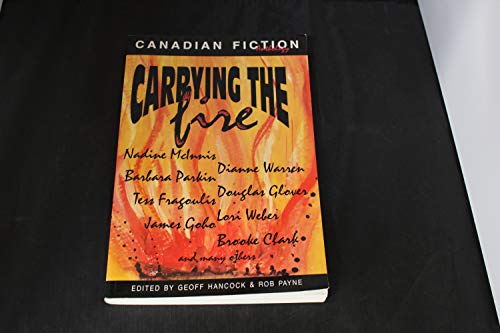 9781550821871: Carrying the Fire : Canadian Fiction Anthology