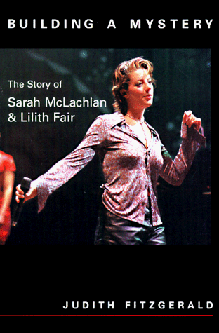 Stock image for Building a Mystery : The Story of Sarah McLachlan and Lilith Fair for sale by Better World Books