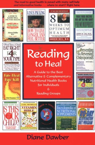 Beispielbild fr Reading to Heal: A Guide to the Best Alternative & Complementary Nutritional Health Books for Individuals & Reading Groups zum Verkauf von Irolita Books