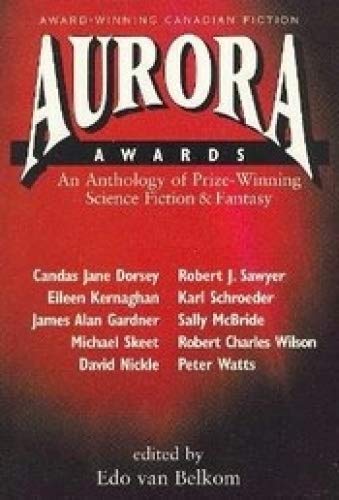 Beispielbild fr Aurora Awards: An Anthology of Prize-Winning Science Fiction & Fantasy zum Verkauf von A Good Read