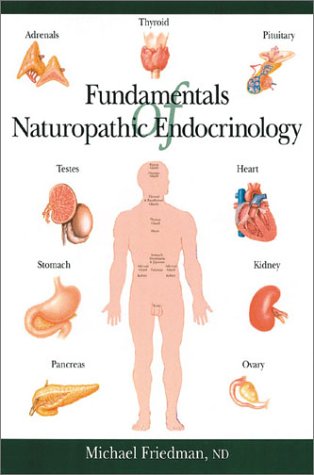 Fundamentals of Naturopathic Endocrinology (9781550822922) by Friedman, Michael
