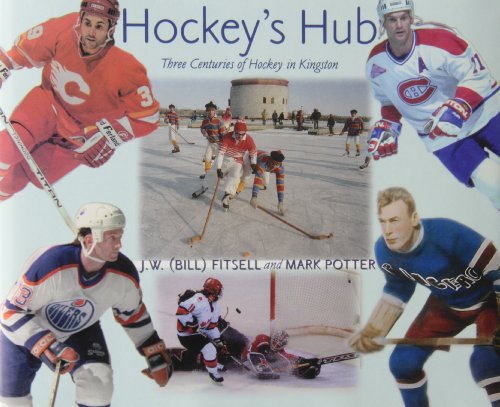 Imagen de archivo de Hockey's Hub. Three Centuries of Hockey in Kingston. a la venta por Richard Peterson-Bookseller