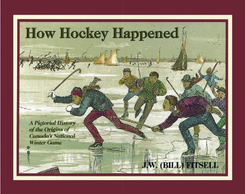 9781550823479: How Hockey Happened: A Pictorial History of the Origins of Canada's National Winter Game