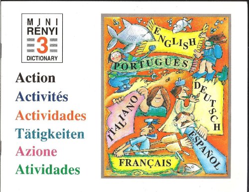 Beispielbild fr Mini-Renyi 3 Dictionary: Action [All Kinds of Mental & Physical Activities, in 6 Languages] zum Verkauf von Bay Used Books