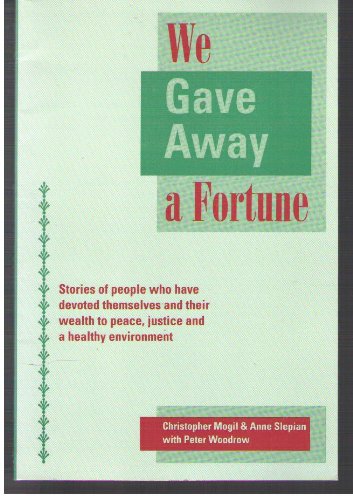 9781550921670: We gave away a fortune: Stories of people who have devoted themselves and their wealth to peace, justice, and the environment