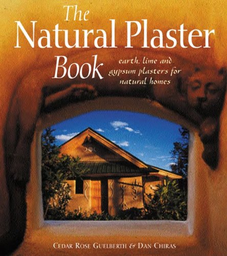 Stock image for The Natural Plaster Book: Earth, Lime, and Gypsum Plasters for Natural Homes for sale by Copper News Book Store
