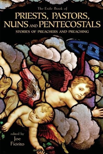 Stock image for The Exile Book of Priests, Pastors, Nuns and Pentecostals : Stories of Preachers and Preaching for sale by Better World Books: West