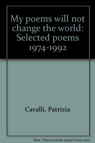 Beispielbild fr My poems will not change the world: Selected poems, 1974-1992 zum Verkauf von Zoom Books Company