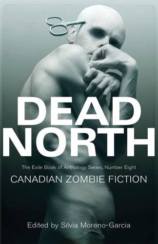 Beispielbild fr Dead North : Canadian Zombie Fiction zum Verkauf von Better World Books