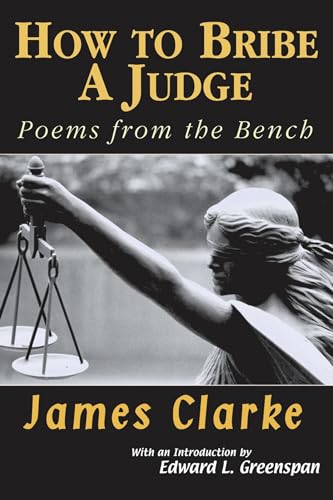 How to Bribe a Judge: Poems From the Bench (9781550965582) by Clarke, James