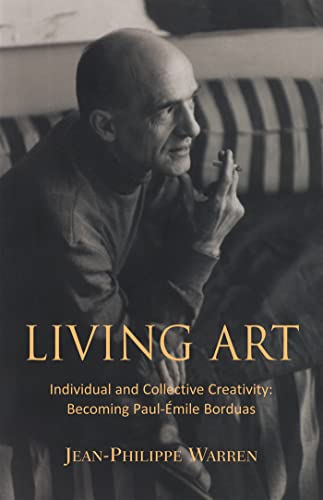 Beispielbild fr Living Art: Individual and Collective Creativity: Becoming Paul-mile Borduas zum Verkauf von Buchpark