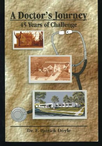 A Doctor's Journey : 45 Years of Challenge: Experiences in Life, in Practice, and in the Communit...