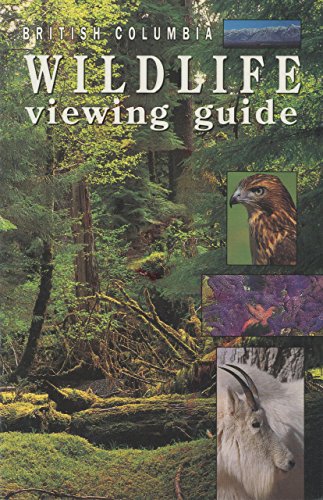 Imagen de archivo de British Columbia Wildlife Viewing Guide (Wildlife Viewing Guides Series) (Watchable Wildlife Series) a la venta por Reuseabook