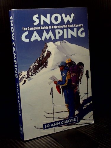 Beispielbild fr Snow Camping: The Complete Guide to Enjoying the Back Country zum Verkauf von Wonder Book
