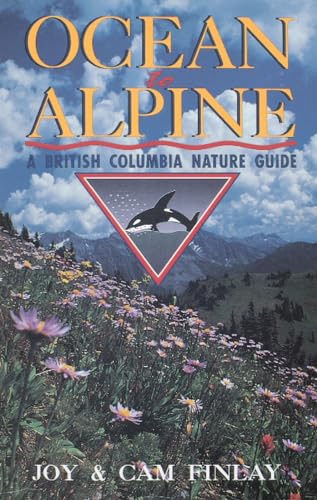 Stock image for Ocean to Alpine: A British Columbia Nature Guide for sale by ThriftBooks-Dallas