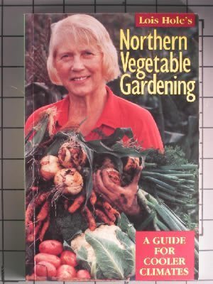 Beispielbild fr Lois Hole's Northern Vegetable Gardening : A Guide for Cooler Climates zum Verkauf von Better World Books: West