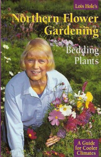 Beispielbild fr Lois Hole's Northern Flower Gardening Bedding Plants: A Guide for Cooler Climates zum Verkauf von HPB Inc.