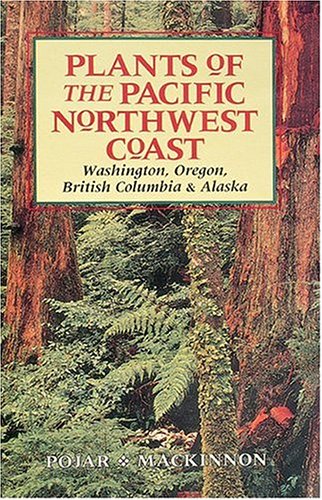 Stock image for Plants of the Pacific Northwest Coast: Washington, Oregon, British Columbia and Alaska for sale by Ergodebooks