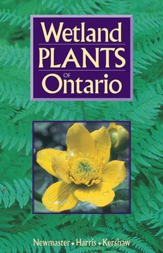 Wetland Plants of Ontario (9781551050591) by Newmaster, Steven; Harris, Alan; Kershaw, Linda