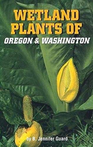 Wetland Plants of Oregon and Washington (Wetland Plants of Oregon & Washington)