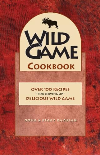 Wild Game Cookbook (9781551050669) by Kazulak, Doug; Kazulak, Peggy