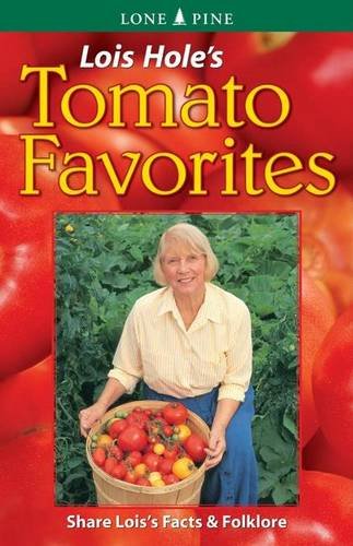 9781551050683: Lois Hole's Tomato Favorites: Share Lois's Tomato Facts & Folklore