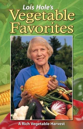 Stock image for Lois Hole's Vegetable Favorites Vol. 1 : A Rich Vegetable Harvest for sale by Better World Books: West