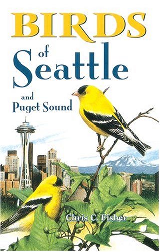 Birds of Seattle: and Puget Sound (9781551050782) by Fisher, Chris