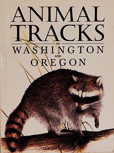 Animal Tracks of Washington and Oregon (9781551050904) by Sheldon, Ian