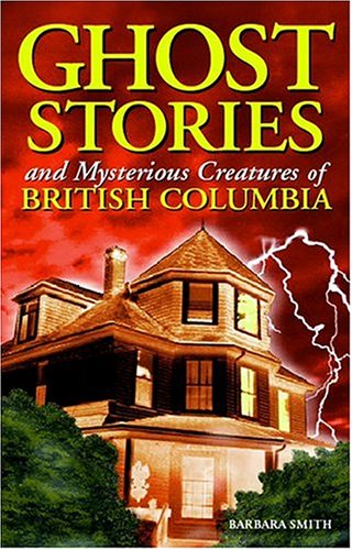 Stock image for Ghost Stories and Mysterious Creatures of British Columbia for sale by Better World Books: West